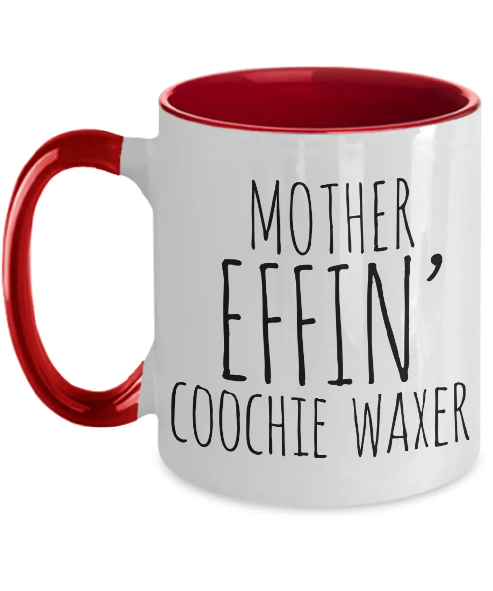 Mother Effin Coochie Waxer Mug Two-Tone Coffee Cup Funny Gift