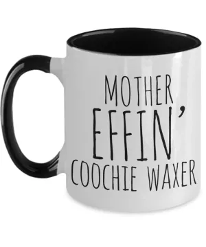 Mother Effin Coochie Waxer Mug Two-Tone Coffee Cup Funny Gift
