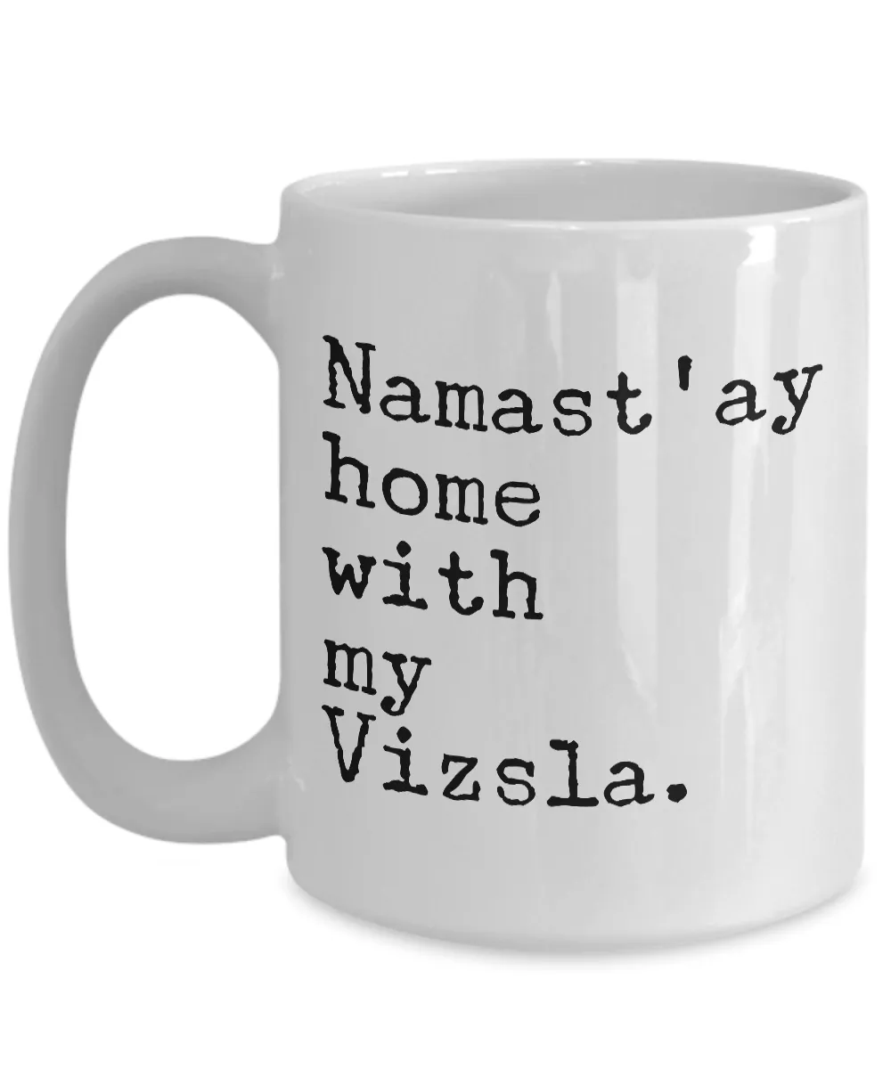 Namast'ay Home with My Vzsla Mug - Vizsla Dog Gifts