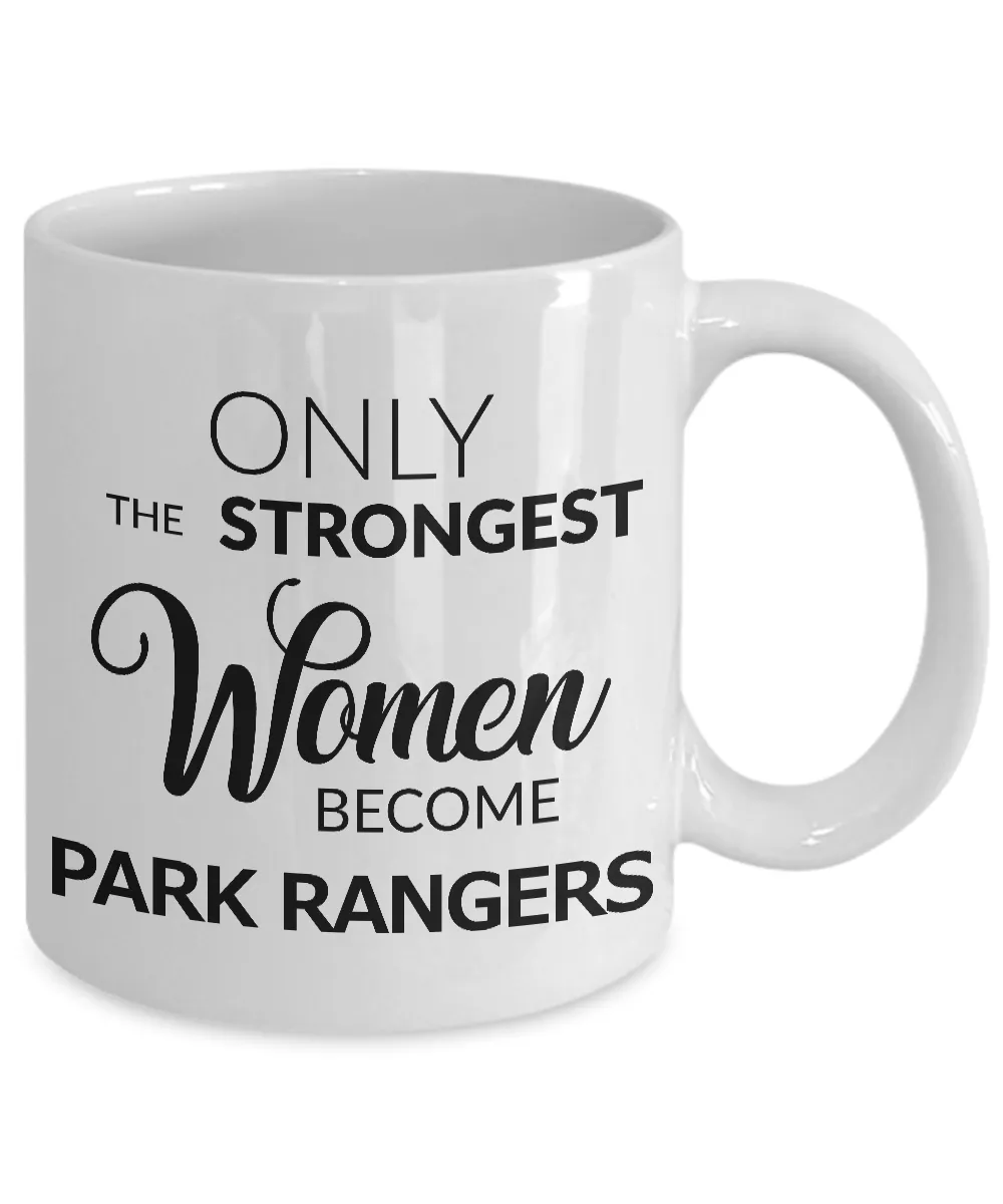 National Park Ranger Coffee Mug Only the Strongest Women Become Park Rangers