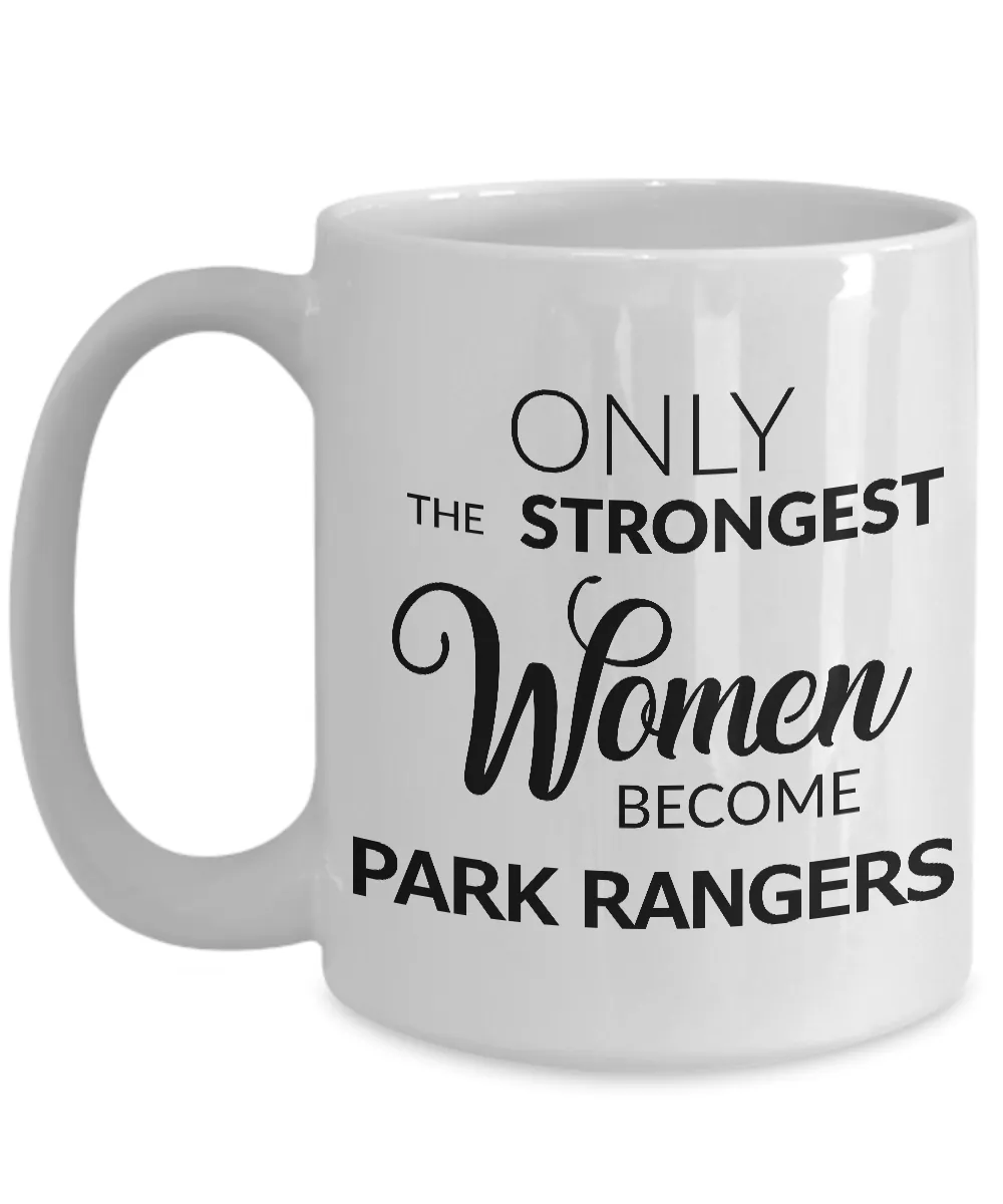 National Park Ranger Coffee Mug Only the Strongest Women Become Park Rangers