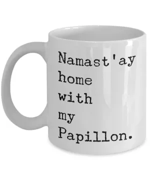 Papillon Dog Gifts - Namast'ay Home with My Papillon Mug