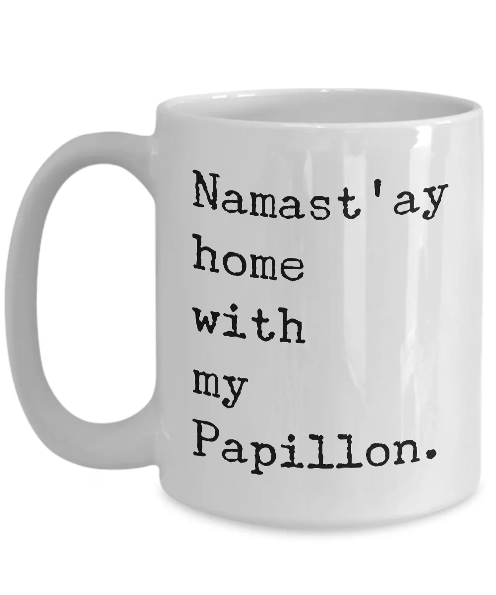 Papillon Dog Gifts - Namast'ay Home with My Papillon Mug