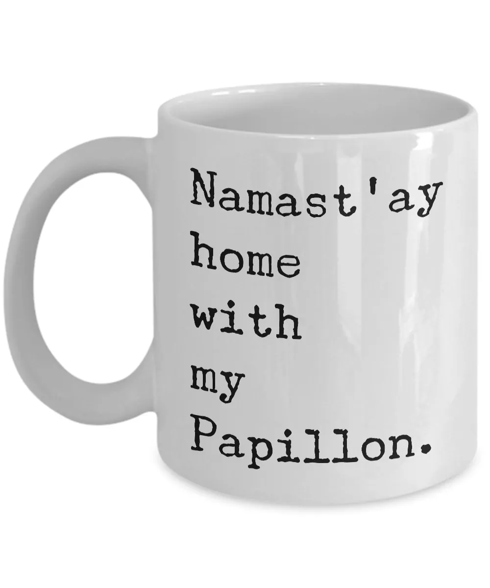 Papillon Dog Gifts - Namast'ay Home with My Papillon Mug