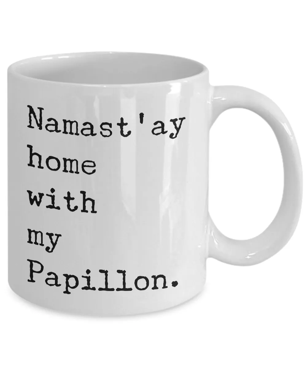 Papillon Dog Gifts - Namast'ay Home with My Papillon Mug