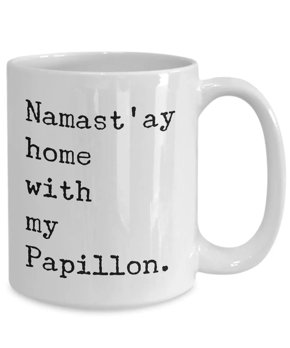 Papillon Dog Gifts - Namast'ay Home with My Papillon Mug