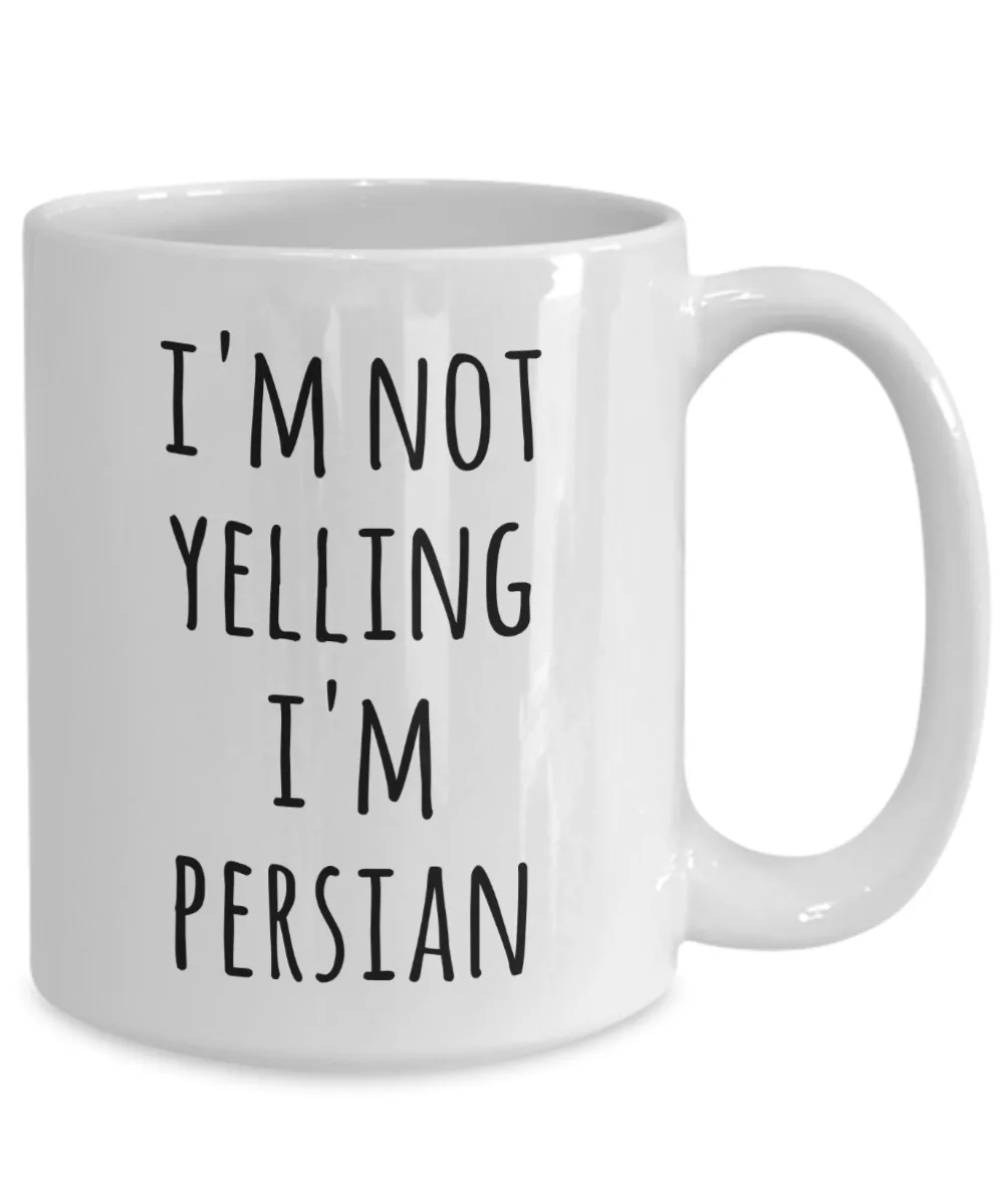 Persia Coffee Mug I'm Not Yelling I'm Persian Funny Tea Cup Gag Gifts for Men & Women