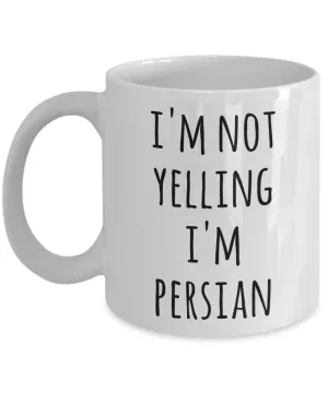 Persia Coffee Mug I'm Not Yelling I'm Persian Funny Tea Cup Gag Gifts for Men & Women