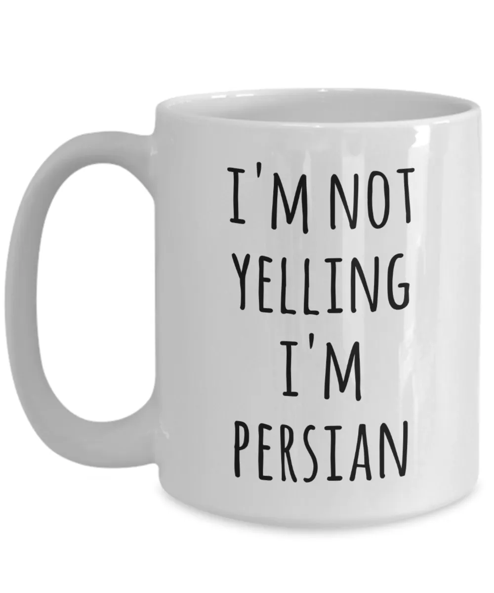 Persia Coffee Mug I'm Not Yelling I'm Persian Funny Tea Cup Gag Gifts for Men & Women