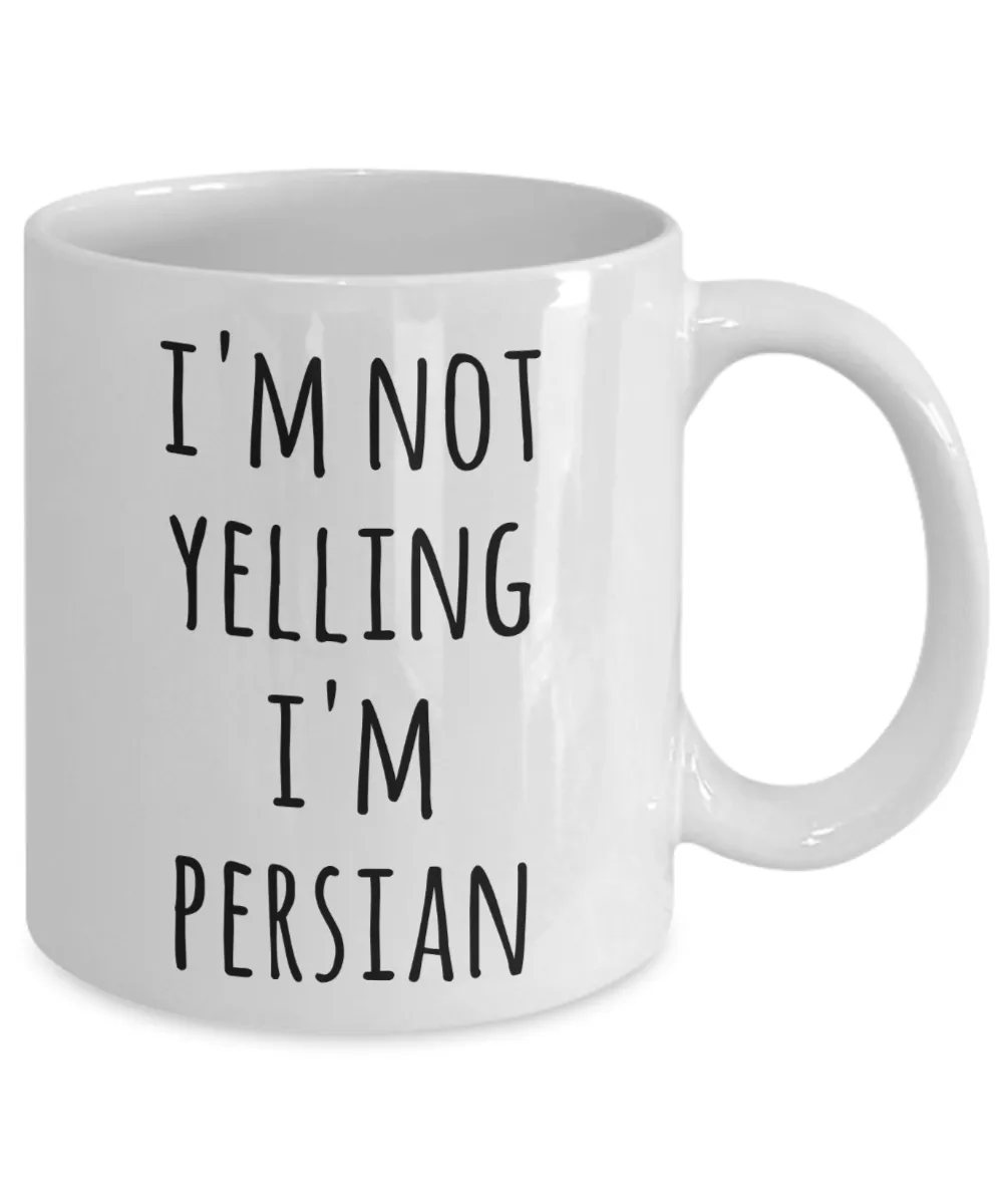 Persia Coffee Mug I'm Not Yelling I'm Persian Funny Tea Cup Gag Gifts for Men & Women