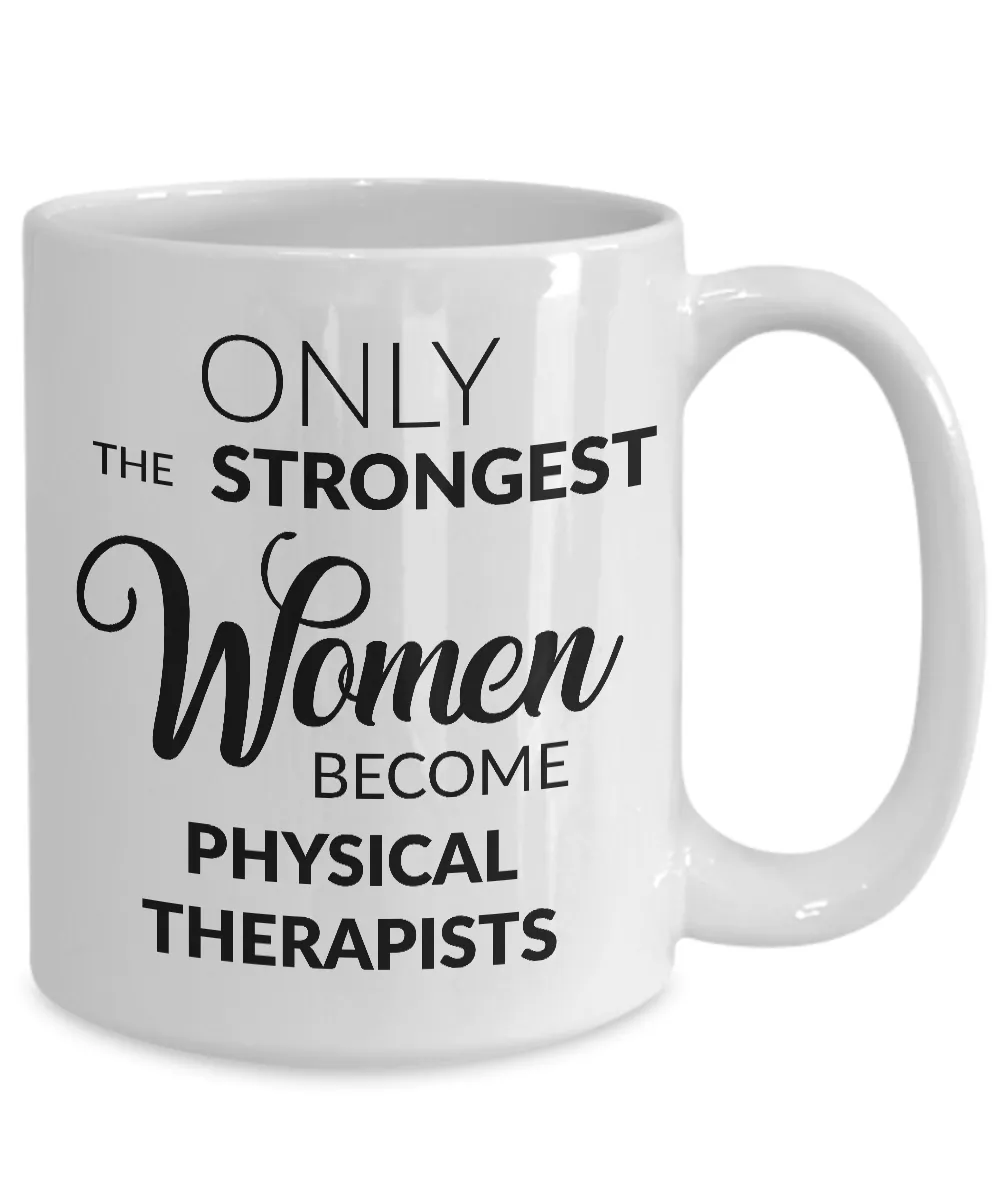 Physical Therapist Gifts - Only the Strongest Women Become Physical Therapists Coffee Mug