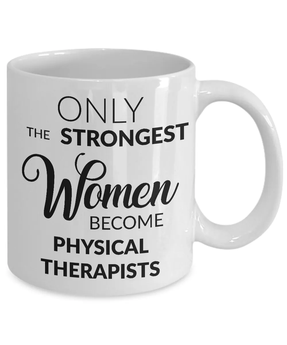 Physical Therapist Gifts - Only the Strongest Women Become Physical Therapists Coffee Mug