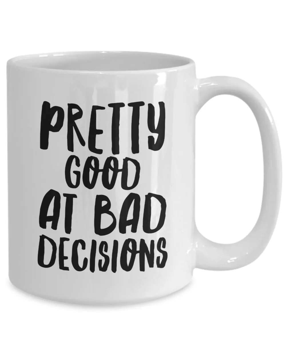 Pretty Good at Making Bad Decisions Funny Gifts for Friends Mug Ceramic Coffee Cup