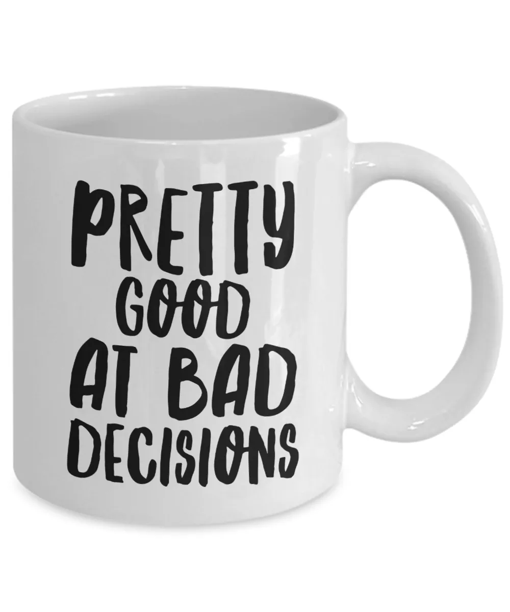 Pretty Good at Making Bad Decisions Funny Gifts for Friends Mug Ceramic Coffee Cup