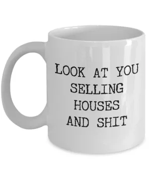 Real Estate Agent Mug Look At You Selling Houses And Shit Funny Coffee Cup