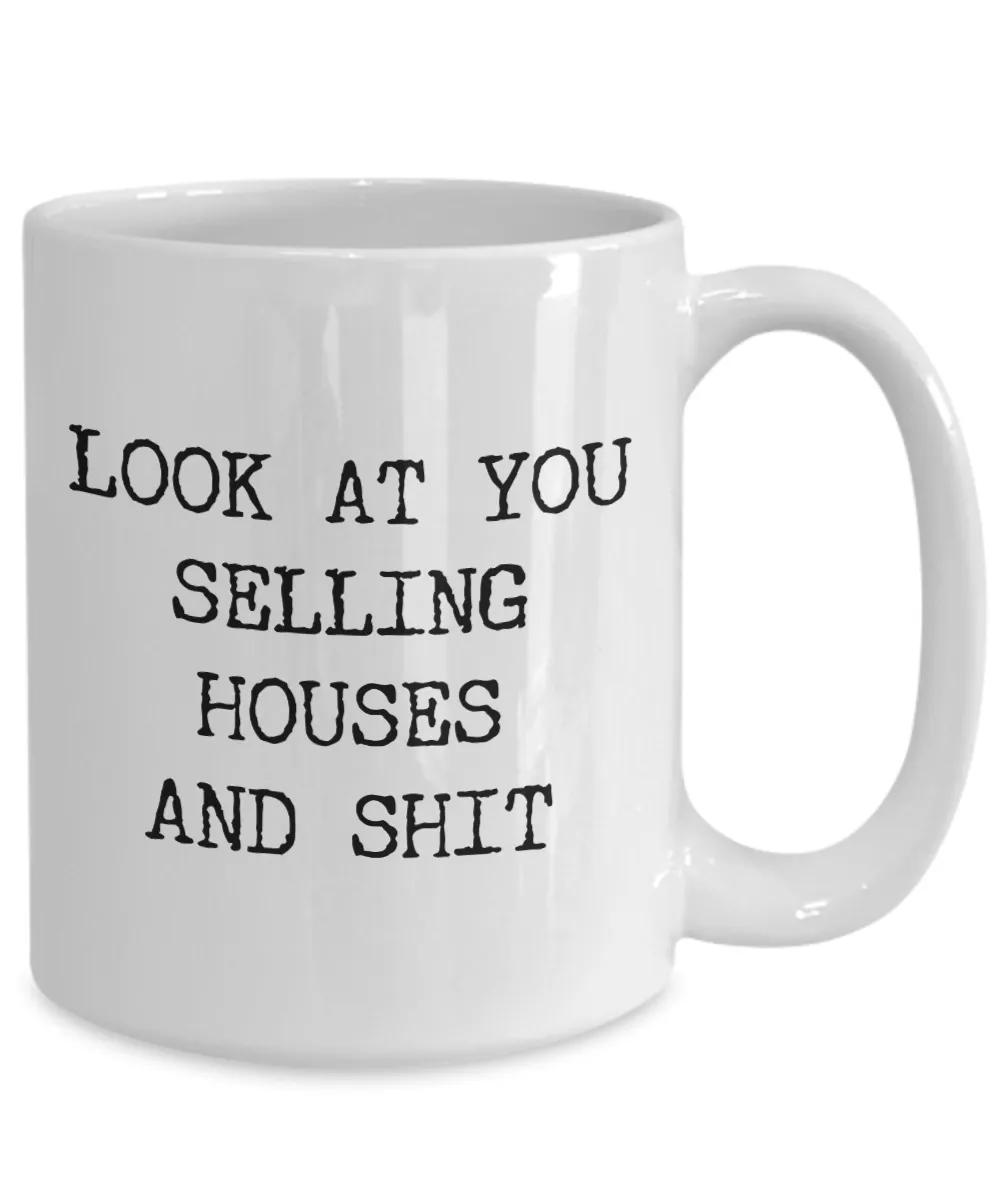 Real Estate Agent Mug Look At You Selling Houses And Shit Funny Coffee Cup