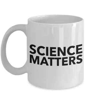 Science Coffee Mug - Science Matters - Science Teacher Coffee Cup