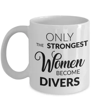 Scuba Diver Mug - Only the Strongest Women Become Divers Coffee Mug Ceramic Tea Cup