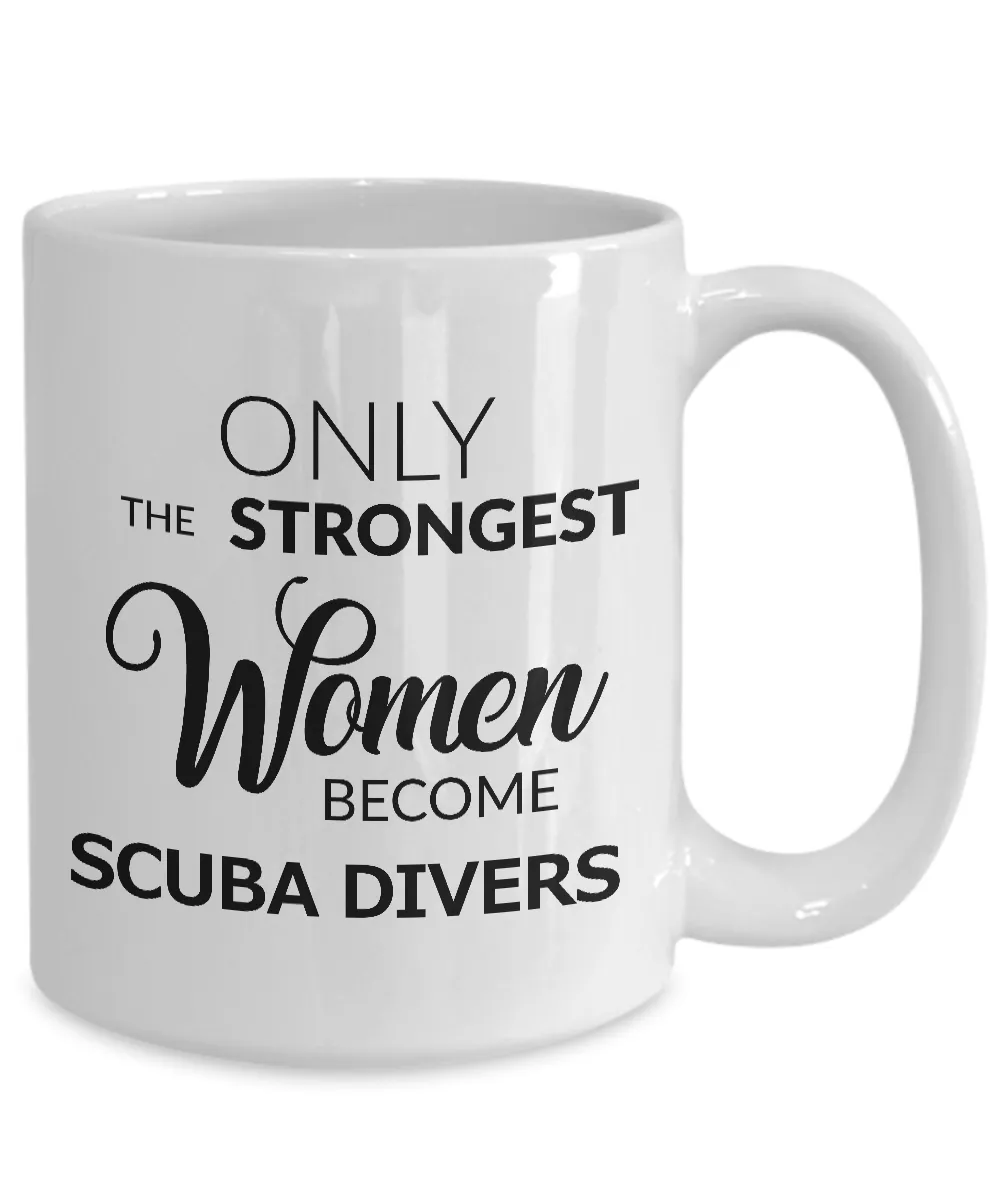 Scuba Diving Gifts for Women Scuba Coffee Mug -Only the Strongest Women Become Scuba Divers Coffee Mug Ceramic Tea Cup
