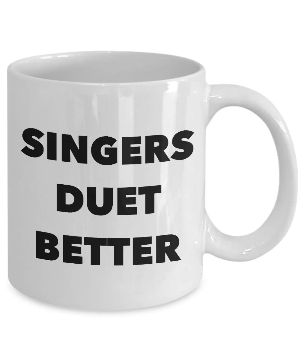 Singers Duet Better Mug Themed Gifts for Singers Sopranos Ceramic Coffee Cup