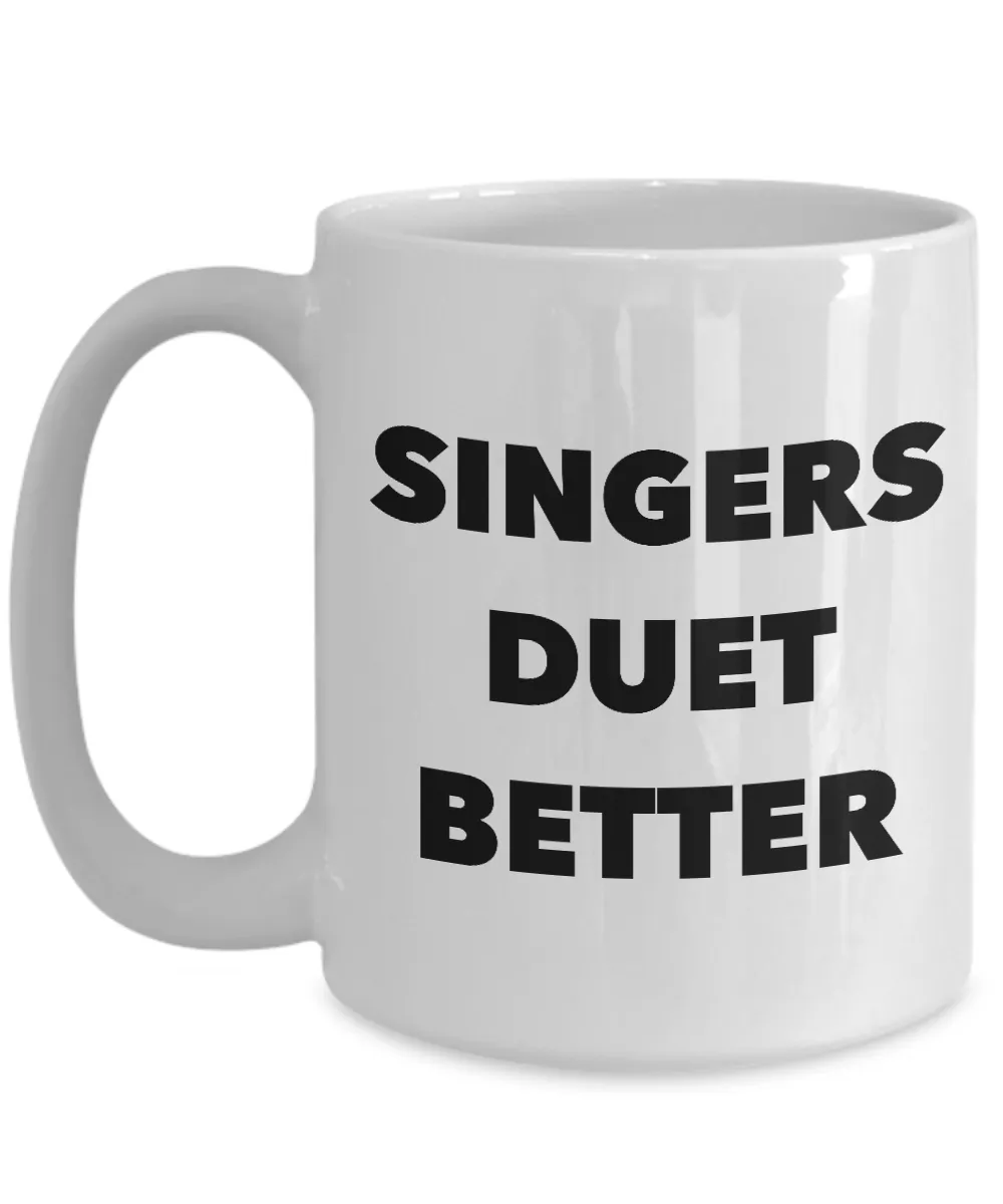 Singers Duet Better Mug Themed Gifts for Singers Sopranos Ceramic Coffee Cup
