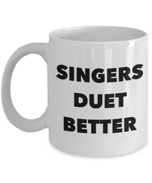Singers Duet Better Mug Themed Gifts for Singers Sopranos Ceramic Coffee Cup