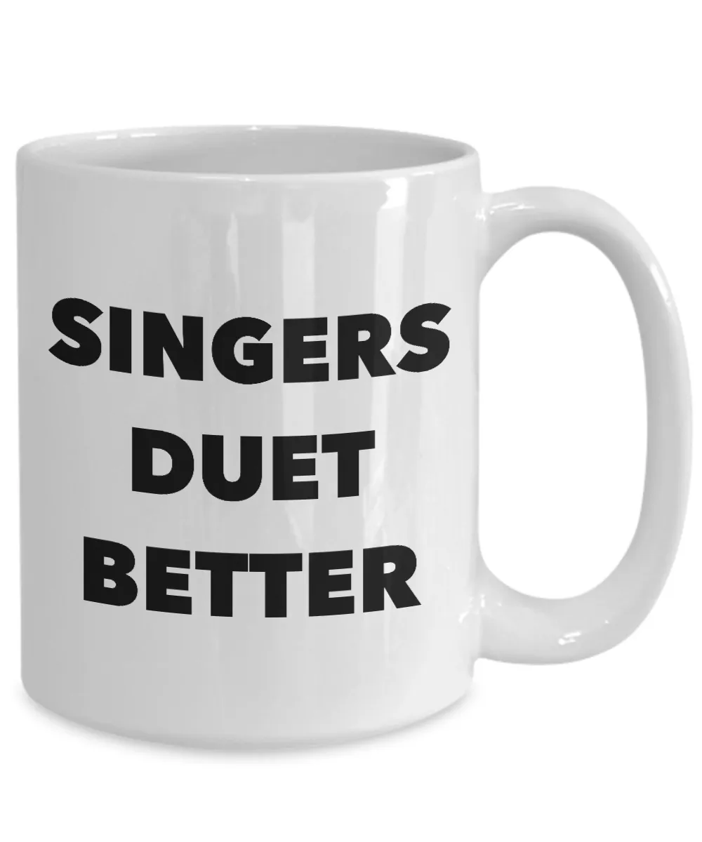 Singers Duet Better Mug Themed Gifts for Singers Sopranos Ceramic Coffee Cup