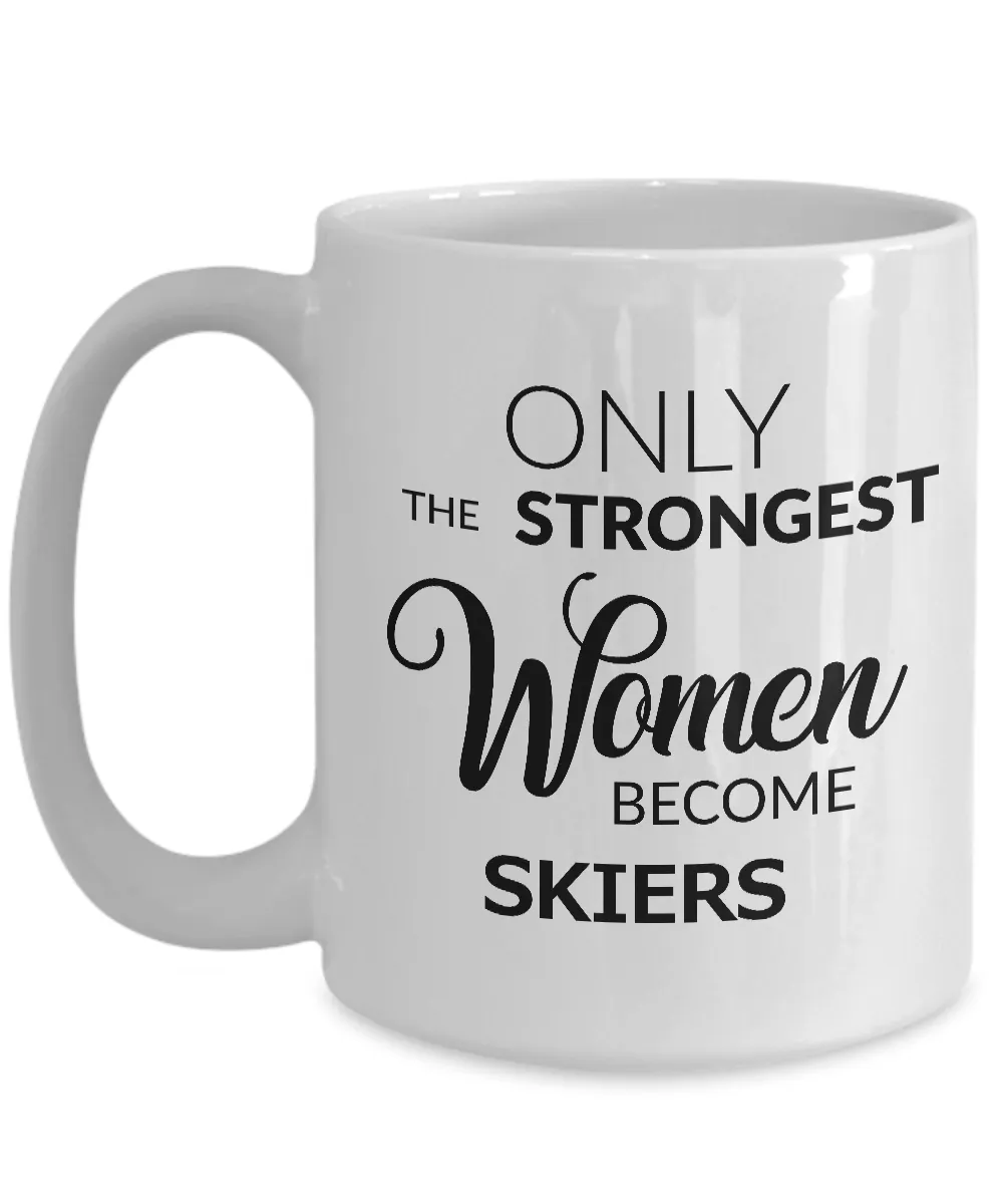 Ski Gifts for Women - Skiing Coffee Mug - Only the Strongest Women Become Skiers Coffee Mug Ceramic Tea Cup