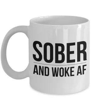 Sober and Woke AF Coffee Mug Sobriety Gift Recovery Gift 12-Step AA Coffee Cup