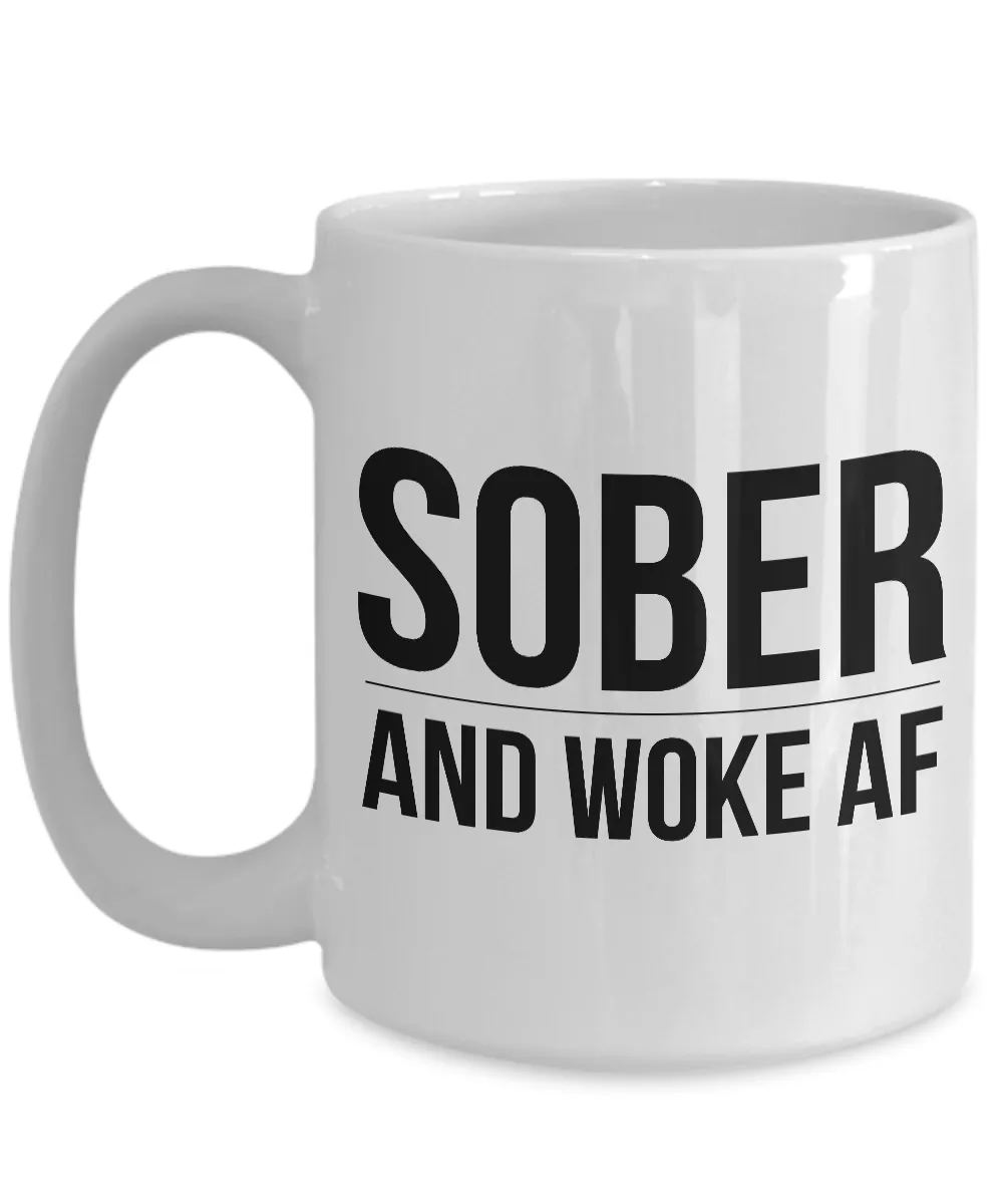 Sober and Woke AF Coffee Mug Sobriety Gift Recovery Gift 12-Step AA Coffee Cup