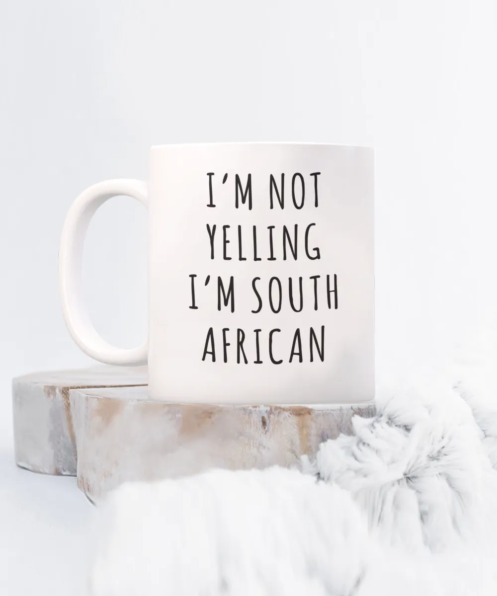 South Africa Mug, South Africa Gift, I'm Not Yelling I'm South African Coffee Cup
