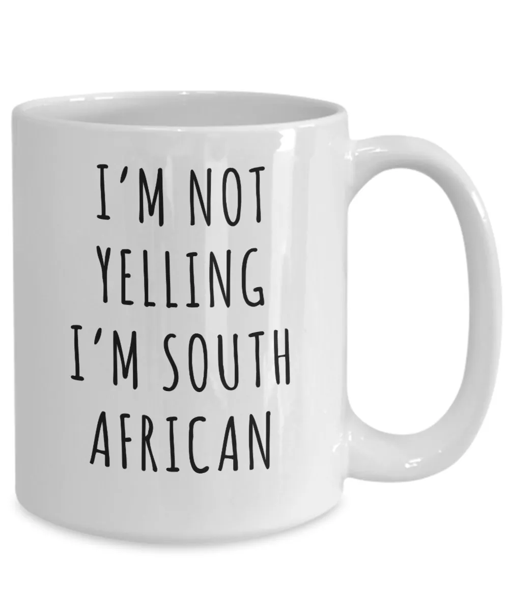 South Africa Mug, South Africa Gift, I'm Not Yelling I'm South African Coffee Cup