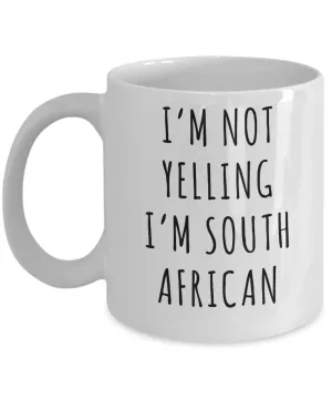 South Africa Mug, South Africa Gift, I'm Not Yelling I'm South African Coffee Cup