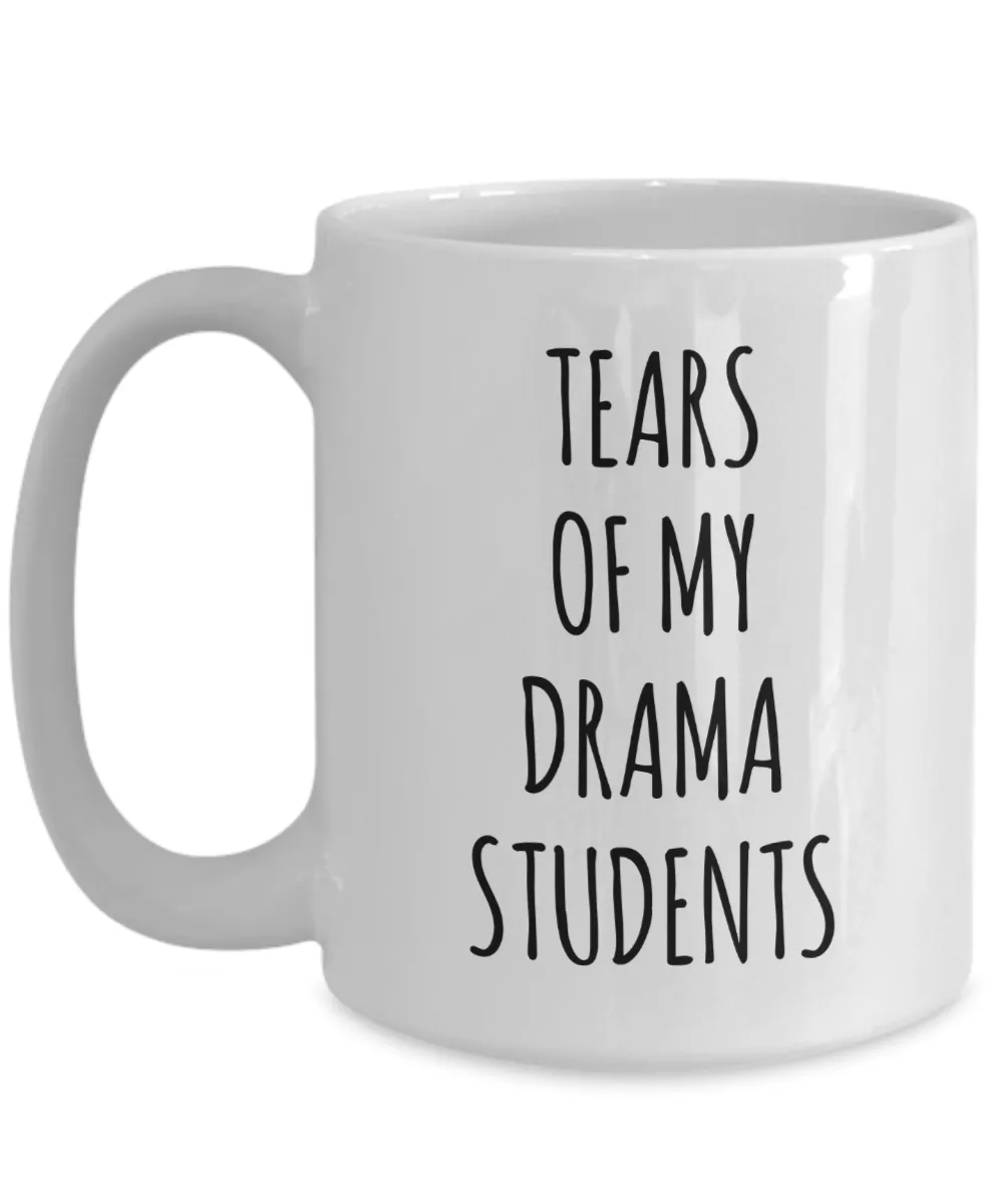Tears Of My Drama Students Mug Coffee Cup Funny Gift