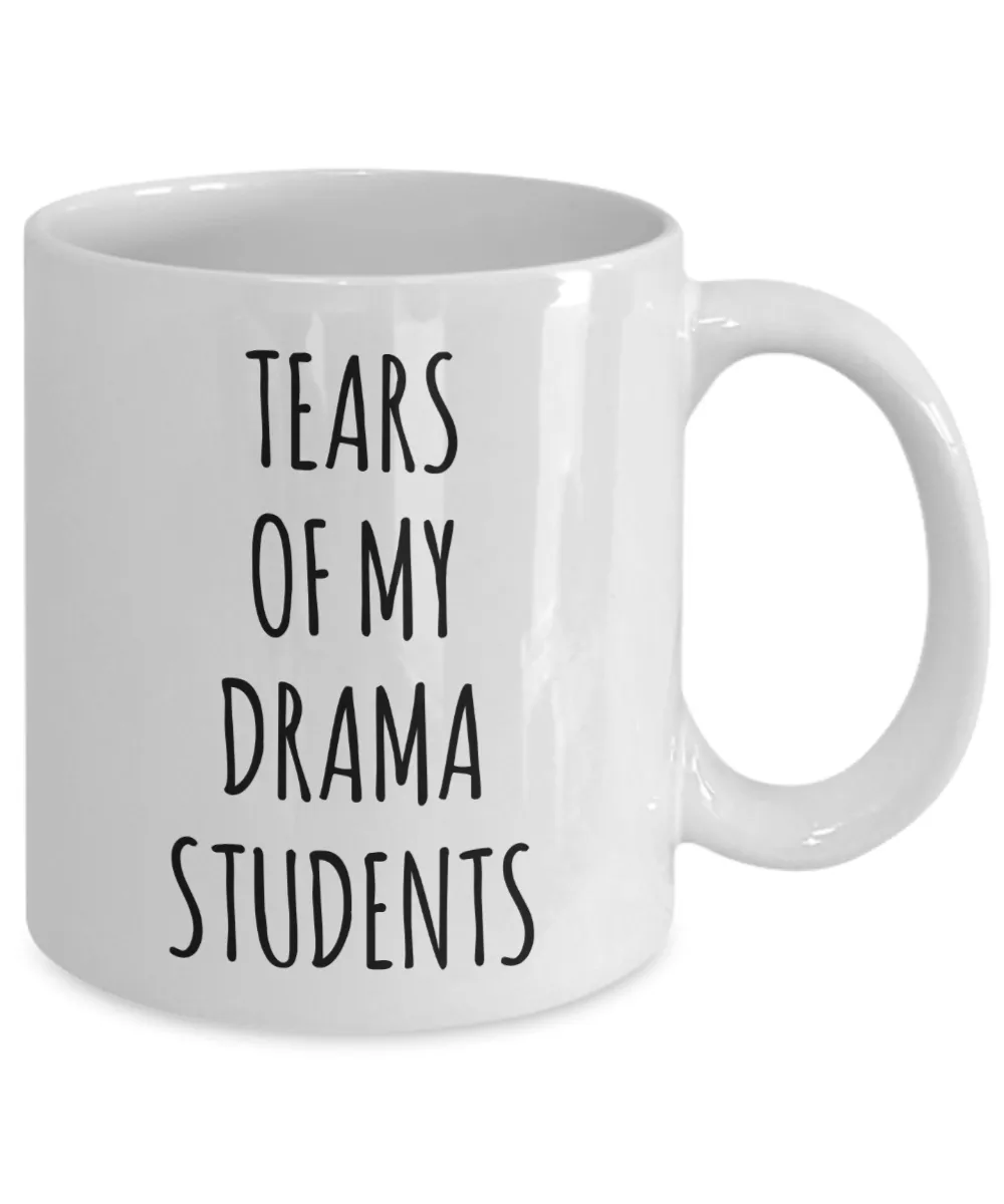 Tears Of My Drama Students Mug Coffee Cup Funny Gift