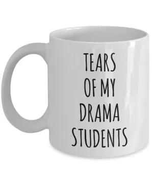 Tears Of My Drama Students Mug Coffee Cup Funny Gift