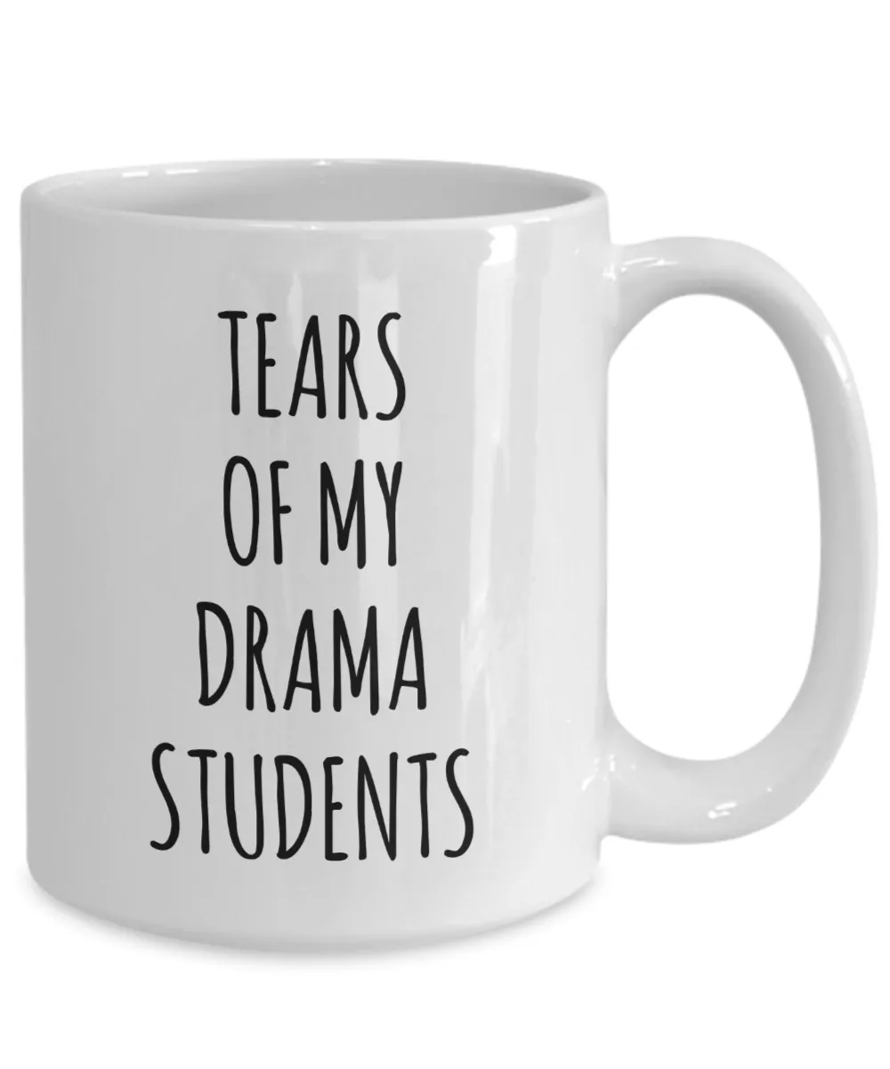 Tears Of My Drama Students Mug Coffee Cup Funny Gift