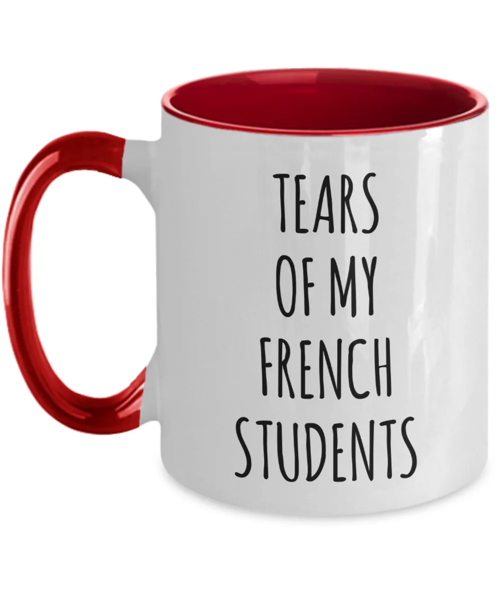 Tears Of My French Students Mug Two-Tone Coffee Cup Funny Gift