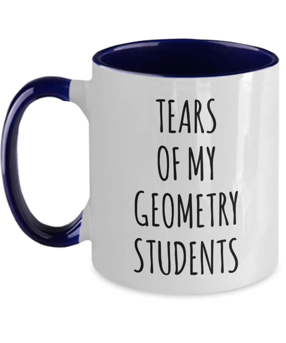 Tears Of My Geometry Students Mug Two-Tone Coffee Cup Funny Gift