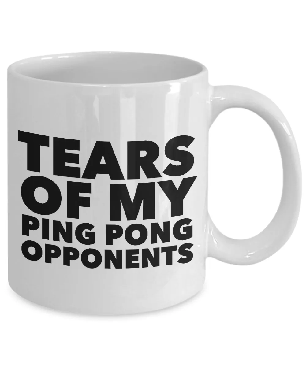 Tears Of My Ping Pong Opponents Mug Coffee Cup Funny Gift
