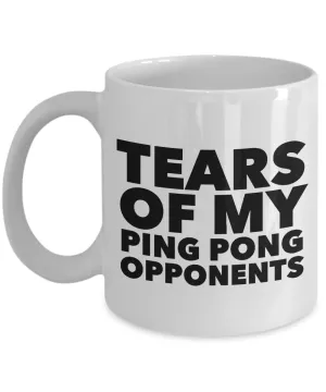 Tears Of My Ping Pong Opponents Mug Coffee Cup Funny Gift