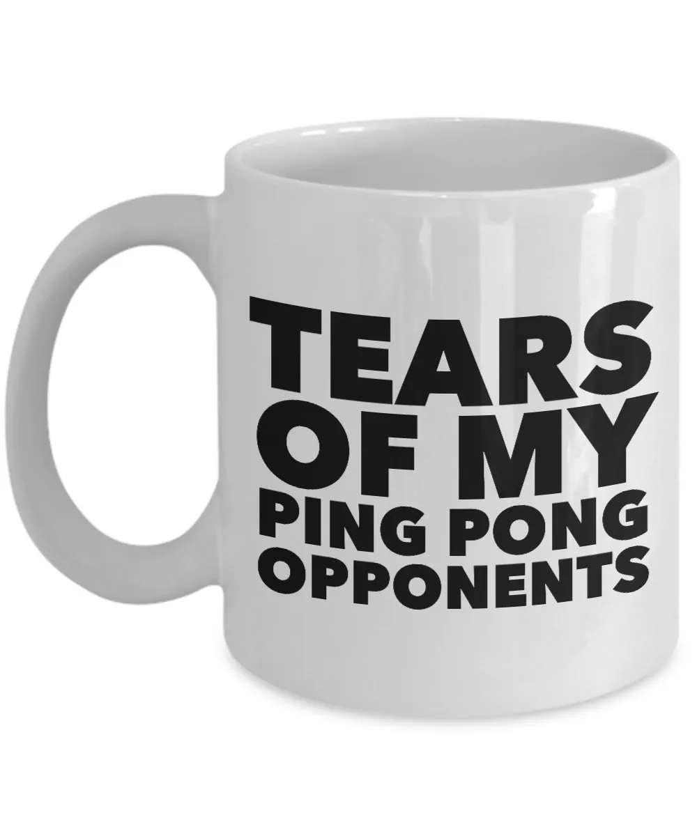 Tears Of My Ping Pong Opponents Mug Coffee Cup Funny Gift