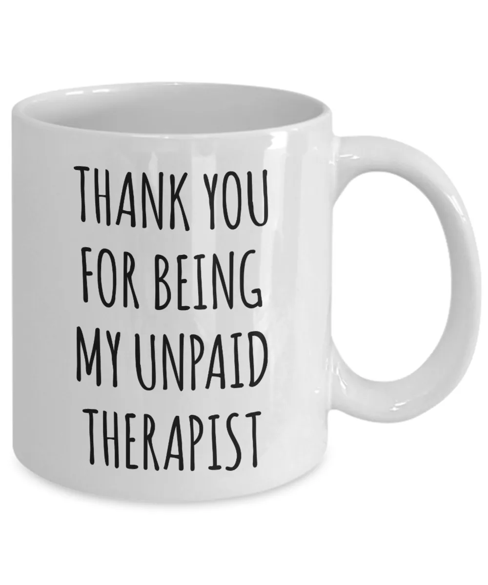Thank You for Being My Unpaid Therapist Mug Coffee Cup Funny Gift