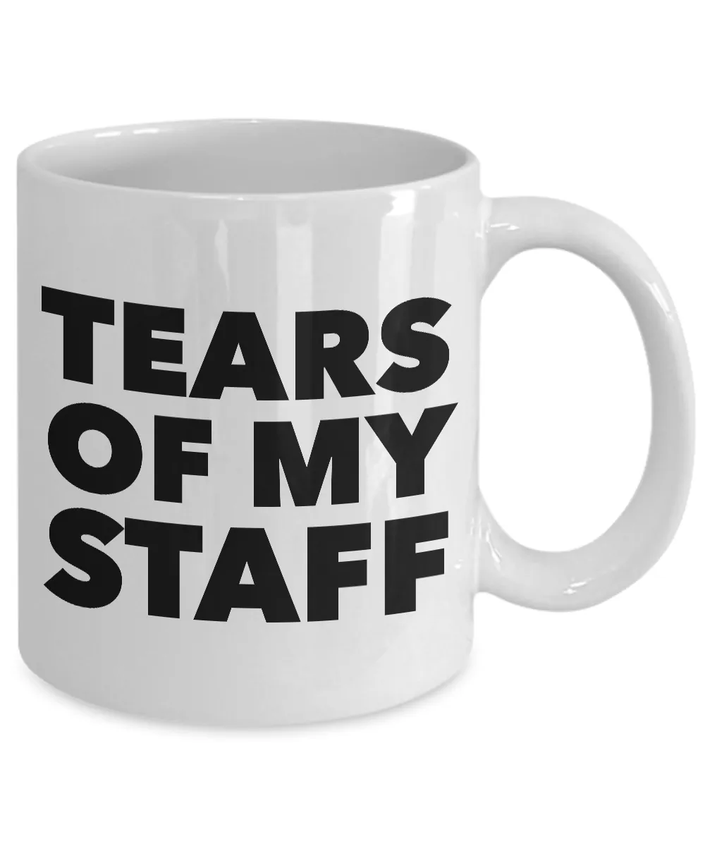These are the Tears of My Staff Coffee Mug Ceramic Cup
