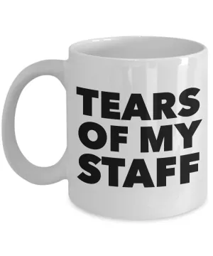 These are the Tears of My Staff Coffee Mug Ceramic Cup