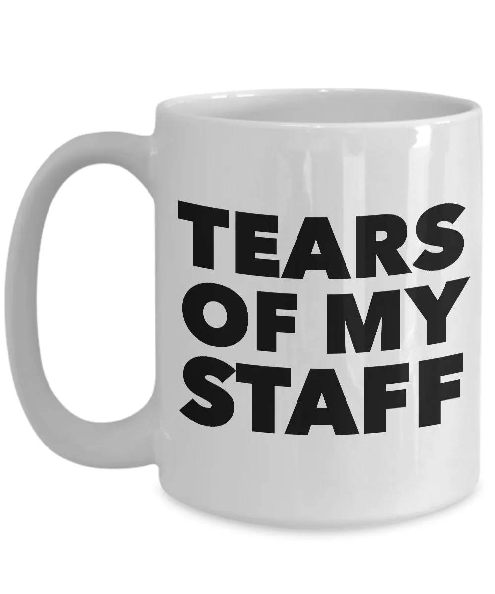 These are the Tears of My Staff Coffee Mug Ceramic Cup