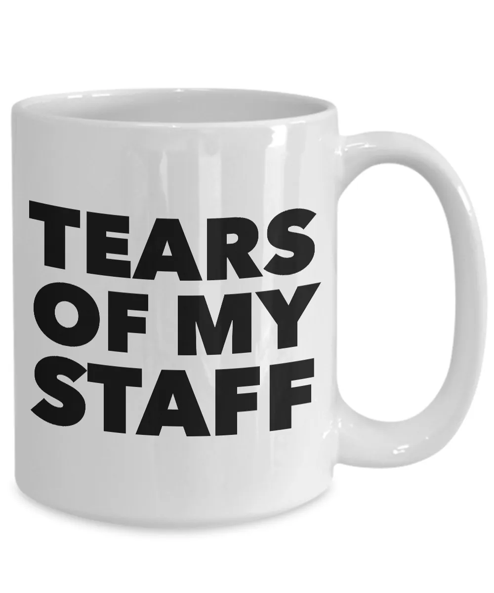 These are the Tears of My Staff Coffee Mug Ceramic Cup