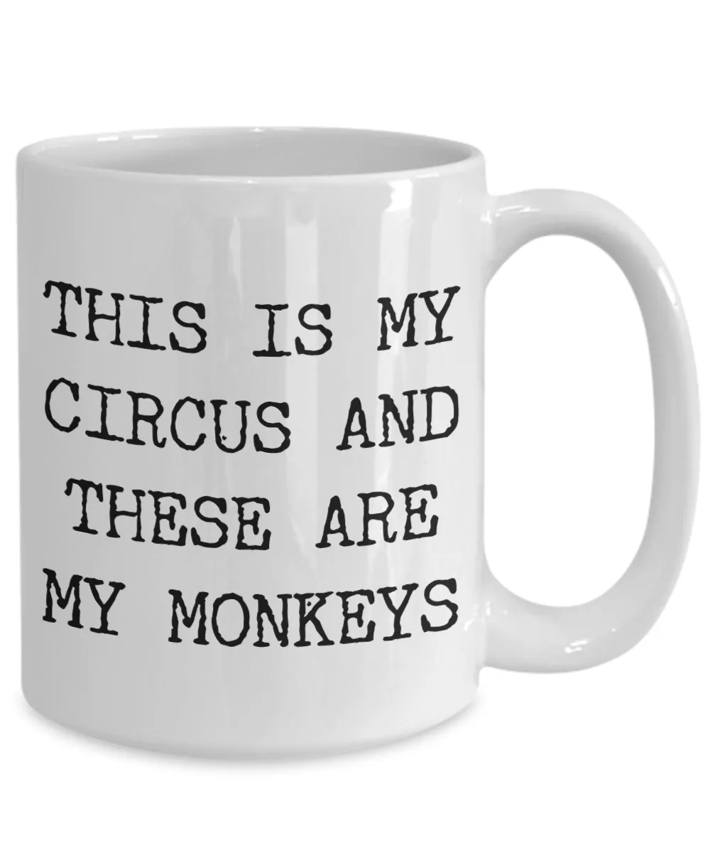 This is My Circus and These are My Monkeys Funny Mug Ceramic Coffee Cup