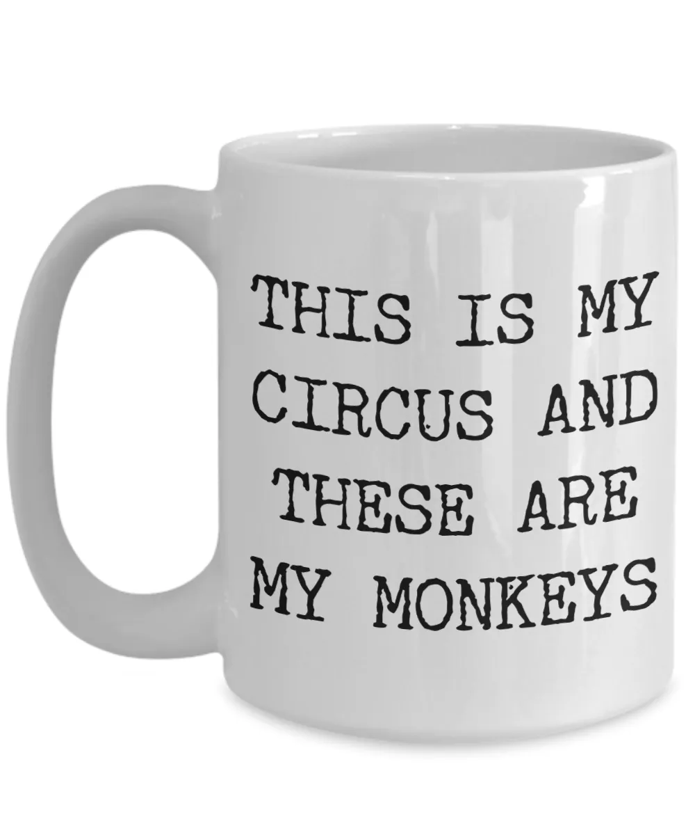 This is My Circus and These are My Monkeys Funny Mug Ceramic Coffee Cup
