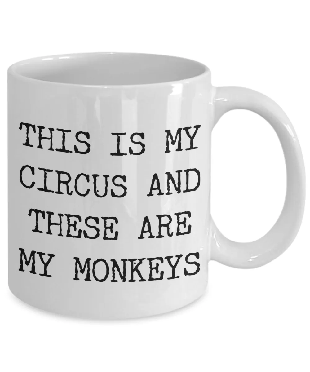 This is My Circus and These are My Monkeys Funny Mug Ceramic Coffee Cup